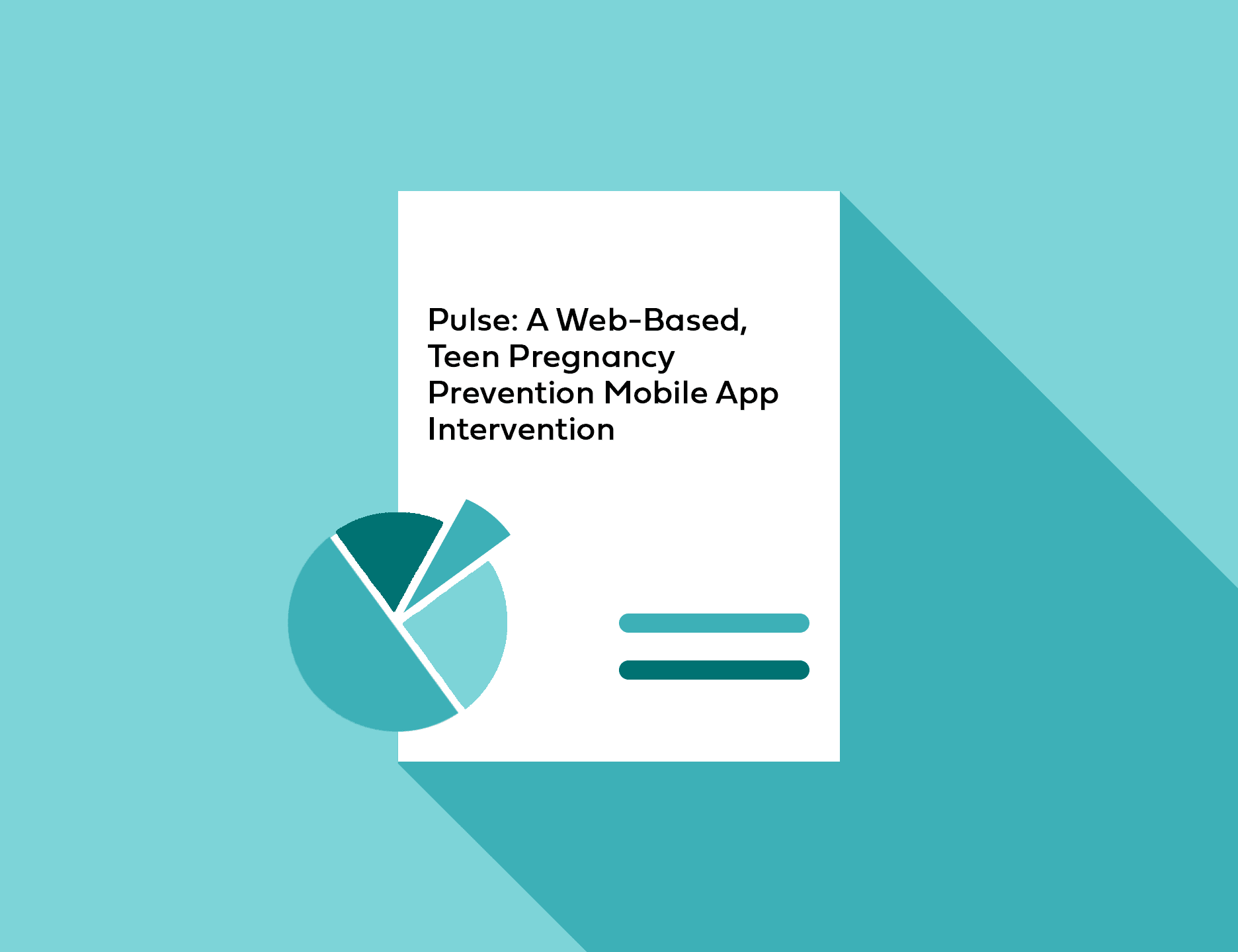 Cover Image of teal shades pie chart with text Pulse: A Web-Based, Teen Pregnancy Prevention Mobile App Intervention