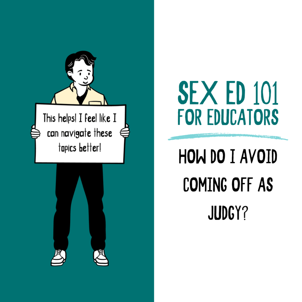 Sex Ed 101 for Educators: How do I avoid coming off as judgy?