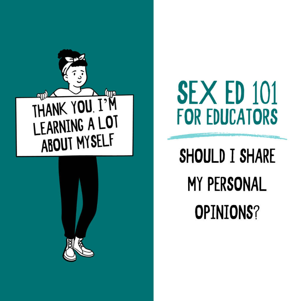 Sex Ed 101 for Educators: Should I share my personal opinions?