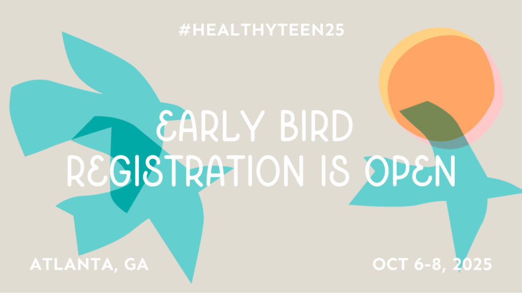 #HealthyTeen25 Early bird registration is open Atlanta, GA Oct 6-8, 2025