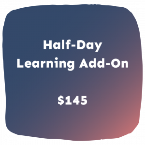 Half-Day Learning Add-On, $145