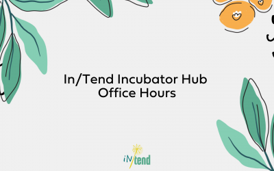In/Tend Incubator Hub Office Hours