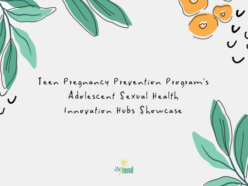 Teen Pregnancy Prevention Program’s Adolescent Sexual Health Innovation Hubs Showcase