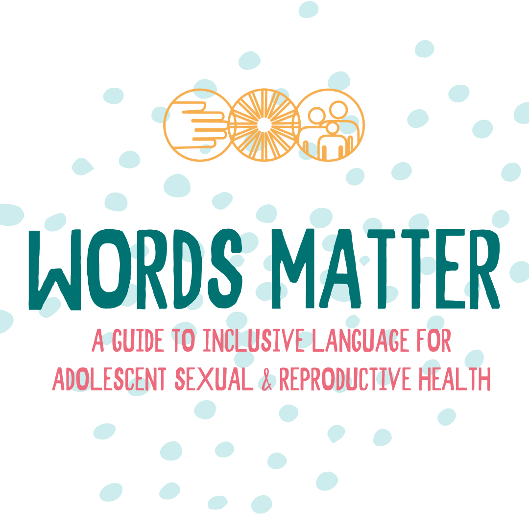 Words Matter: A Guide to Inclusive Language for Adolescent Sexual and ...